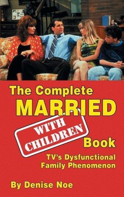 The Complete Married... With Children Book - Noe, Denise
