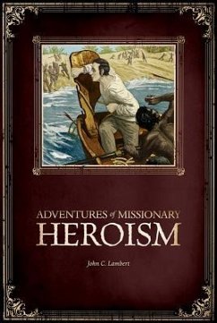 Adventures of Missionary Heroism - Lambert, John C