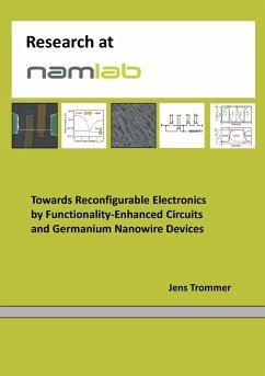 Towards Reconfigurable Electronics by Functionality-Enhanced Circuits and Germanium Nanowire Devices (eBook, PDF) Towards Reconfigurable Electronics by Functionality-Enhanced Circuits and Germanium Nanowire Devices (eBook, PDF)