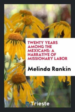 Twenty Years Among the Mexicans - Rankin, Melinda