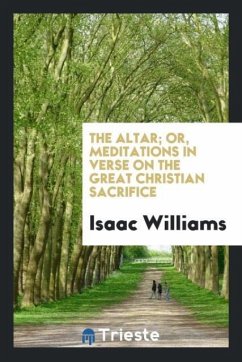 The Altar; Or, Meditations in Verse on the Great Christian Sacrifice - Williams, Isaac