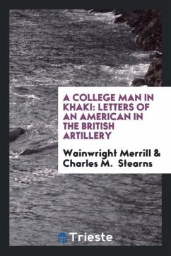 A College Man in Khaki - Merrill, Wainwright; Stearns, Charles M.