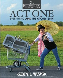 Act One: Everything And the Kitchen Sink - Weston, Cheryl L.