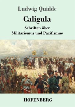 Caligula: Schriften Ã¼ber Militarismus und Pazifismus Ludwig Quidde Author