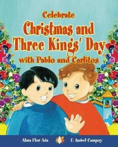 Celebrate Christmas and Three Kings' Day with Pablo and Carlitos (Cuentos Para Celebrar / Stories to Celebrate) English Edition - Ada, Alma Flor; Campoy, F Isabel