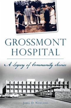 Grossmont Hospital: A Legacy of Community Service - Newland, James D.