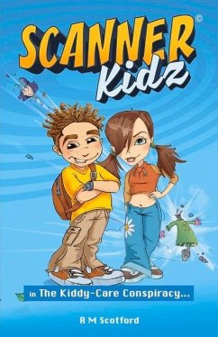 Scanner Kidz: In the Kiddy-Care Conspiracy Volume 1 - Scotford, R. M.