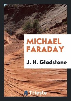 Michael Faraday - Gladstone, J. H.