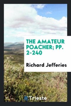 The Amateur Poacher; pp. 2-240 - Jefferies, Richard