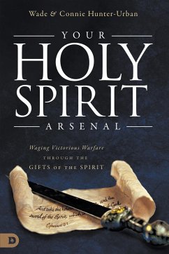 Your Holy Spirit Arsenal - Urban, Wade; Hunter-Urban, Connie; Brubaker, Kara'lynne