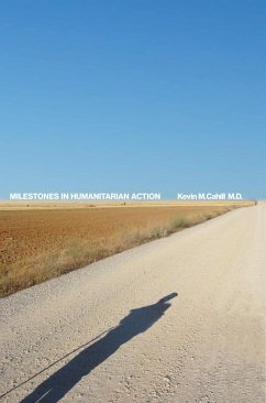 Milestones in Humanitarian Action - Cahill, Kevin M.