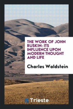 The Work of John Ruskin - Waldstein, Charles