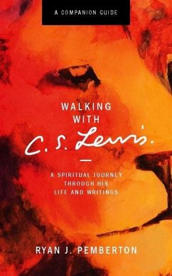Walking with C.S. Lewis, Companion Guide: A Spiritual Journey Through His Life and Writings - Pemberton, Ryan J.