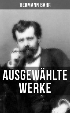 Ausgewählte Werke von Hermann Bahr (eBook, ePUB) - Bahr, Hermann