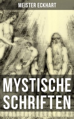 Mystische Schriften von Meister Eckhart (eBook, ePUB) - Eckhart, Meister