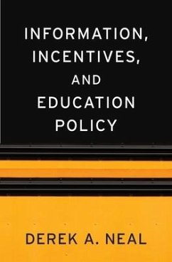Information, Incentives, and Education Policy - Neal, Derek A.