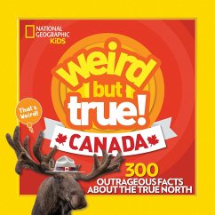 Weird But True Canada: 300 Outrageous Facts about the True North - Author Tbd; Lin, Chelsea