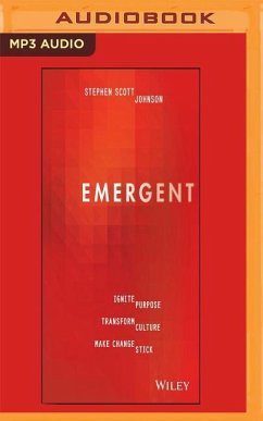 Emergent: Ignite Purpose, Transform Culture, Make Change Stick - Johnson, Stephen
