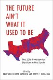 The Future Ain't What It Used to Be: The 2016 Presidential Election in the South