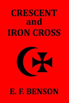 Crescent and Iron Cross - Benson, E. F.