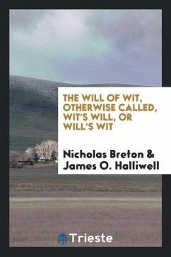 The Will of Wit, Otherwise Called, Wit's Will, or Will's Wit