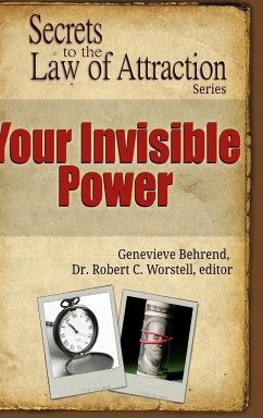 Your Invisible Power - Secrets to the Law of Attraction - Worstell, Editor Robert C.; Behrend, Genevieve