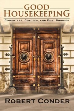 Good Housekeeping: Computers, Coyotes, and Dust Bunnies Volume 1 - Conder, Robert