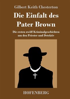 Die Einfalt des Pater Brown - Chesterton, Gilbert K.