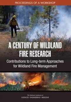 A Century of Wildland Fire Research - National Academies of Sciences Engineering and Medicine; Division On Earth And Life Studies; Board on Agriculture and Natural Resources; Board On Earth Sciences And Resources; Committee on Increasing Resilience to Wildland Fire a Century of Wildland Fire Research