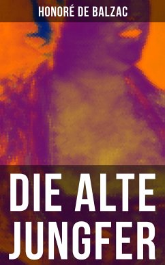 Die alte Jungfer (eBook, ePUB) - de Balzac, Honoré