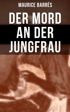 Der Mord an der Jungfrau (eBook, ePUB) - Barrès, Maurice