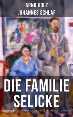 Die Familie Selicke (eBook, ePUB) - Holz, Arno; Schlaf, Johannes