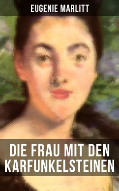 Die Frau mit den Karfunkelsteinen (eBook, ePUB) - Marlitt, Eugenie