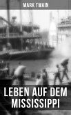 Mark Twain: Leben auf dem Mississippi (eBook, ePUB)