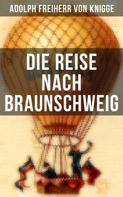 Die Reise nach Braunschweig (eBook, ePUB) - Knigge, Adolph Freiherr Von