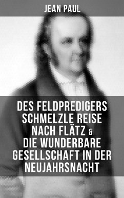 Des Feldpredigers Schmelzle Reise nach Flätz & Die wunderbare Gesellschaft in der Neujahrsnacht (eBook, ePUB) - Paul, Jean