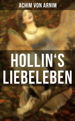 Hollin's Liebeleben (eBook, ePUB) - von Arnim, Achim