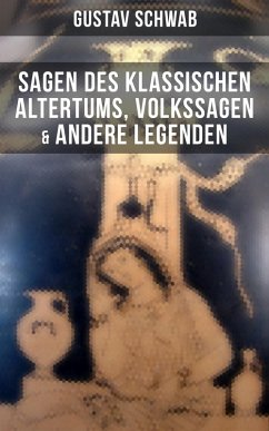 Sagen des klassischen Altertums, Volkssagen & Andere Legenden (eBook, ePUB) - Schwab, Gustav