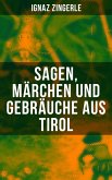 Sagen, Ma¨rchen und Gebra¨uche aus Tirol (eBook, ePUB)