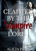 Claimed by the Vampire Lord (eBook, ePUB) Claimed by the Vampire Lord (eBook, ePUB)
