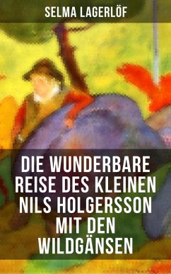 Die wunderbare Reise des kleinen Nils Holgersson mit den Wildgänsen Selma Lagerlöf Author