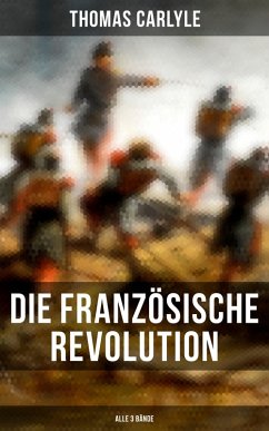 Die Französische Revolution (Alle 3 Bände) (eBook, ePUB) - Carlyle, Thomas