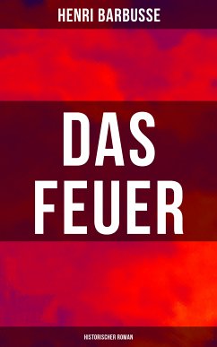 Das Feuer: Historischer Roman (eBook, ePUB) - Barbusse, Henri