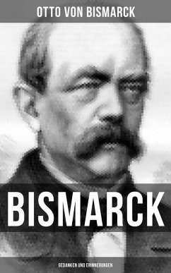 Bismarck: Gedanken und Erinnerungen (eBook, ePUB) - Bismarck, Otto Von
