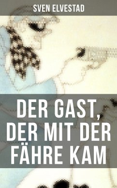 Der Gast, der mit der Fähre kam (eBook, ePUB) - Elvestad, Sven