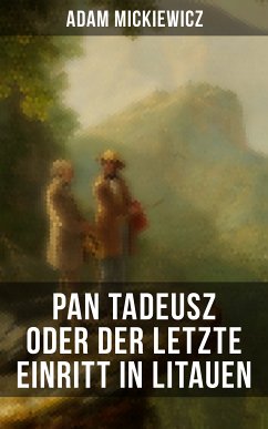 Pan Tadeusz oder Der letzte Einritt in Litauen (eBook, ePUB) - Mickiewicz, Adam