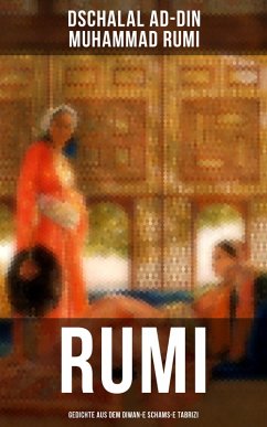 Rumi: Gedichte aus dem Diwan-e Schams-e Tabrizi (eBook, ePUB) - Rumi, Dschalal Ad-Din Muhammad
