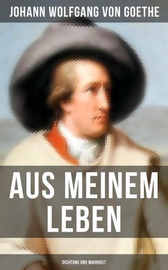 Aus meinem Leben: Dichtung und Wahrheit (eBook, ePUB) - von Goethe, Johann Wolfgang