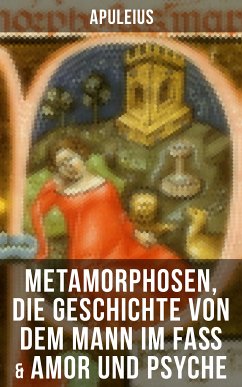 Apuleius: Metamorphosen, Die Geschichte von dem Mann im Faß & Amor und Psyche (eBook, ePUB) - Apuleius