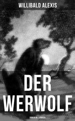 DER WERWOLF (Roman in 2 Bänden) (eBook, ePUB) - Alexis, Willibald